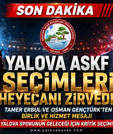 Yalova ASKF Seçimlerinde Heyecan Zirvede: Tamer Erbul ve Osman Gençtürk'ten Birlik Mesajı