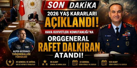 2026 YAŞ Kararları Açıklandı: Orgeneral Rafet Dalkıran Hava Kuvvetleri Komutanı Oldu