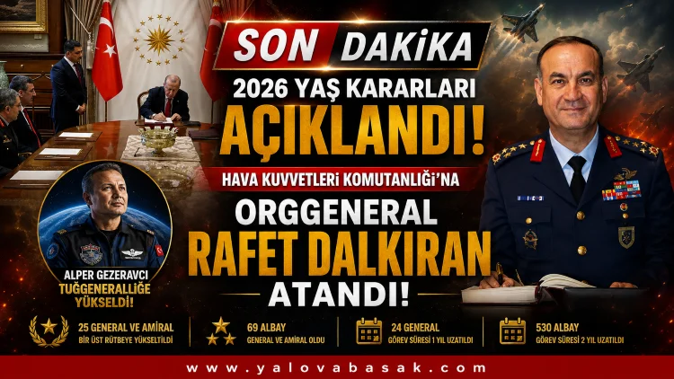 2026 YAŞ Kararları Açıklandı: Orgeneral Rafet Dalkıran Hava Kuvvetleri Komutanı Oldu