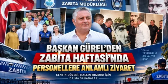 Başkan Gürel’den Zabıta Haftası’nda Personellere Anlamlı Ziyaret