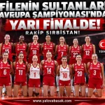 FİLENİN SULTANLARI AVRUPA ŞAMPİYONASI’NDA YARI FİNALDE: RAKİP SIRBİSTAN! 22 FİLENİN SULTANLARI AVRUPA ŞAMPİYONASI’NDA YARI FİNALDE: RAKİP SIRBİSTAN!