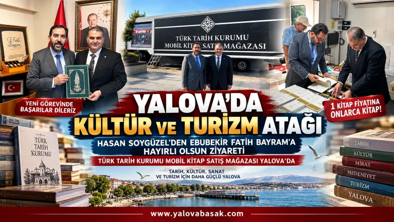 Yalova’da Kültür ve Turizm Atağı: Bayram’a Hayırlı Olsun Ziyareti