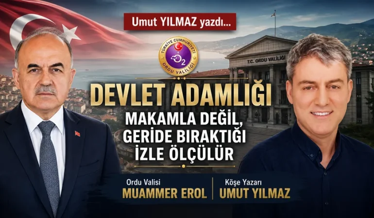 Devlet Adamlığı Makamla Değil, Geride Bıraktığı İzle Ölçülür