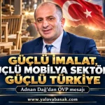 Adnan Dağ’dan OVP Mesajı: Güçlü İmalat, Güçlü Mobilya, Güçlü Türkiye 25 Adnan Dağ’dan OVP Mesajı: Güçlü İmalat, Güçlü Mobilya, Güçlü Türkiye