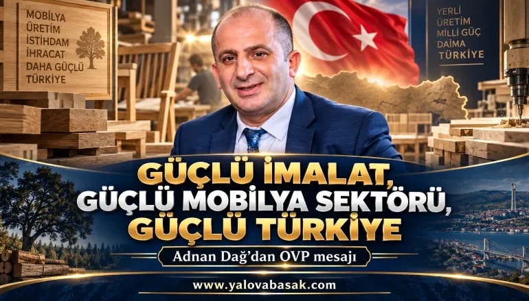 Adnan Dağ’dan OVP Mesajı: Güçlü İmalat, Güçlü Mobilya, Güçlü Türkiye 1 Adnan Dağ’dan OVP Mesajı: Güçlü İmalat, Güçlü Mobilya, Güçlü Türkiye