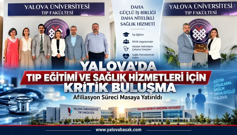 Yalova’da Tıp Eğitimi ve Sağlık Hizmetleri İçin Kritik Buluşma: Afiliasyon Süreci Masaya Yatırıldı 6 Yalova’da Tıp Eğitimi ve Sağlık Hizmetleri İçin Kritik Buluşma: Afiliasyon Süreci Masaya Yatırıldı