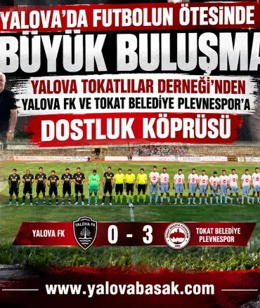 Yalova’da Futbolun Ötesinde Büyük Buluşma: Tokatlılar Derneği’nden İki Takıma Dostluk Köprüsü 9 Yalova’da Futbolun Ötesinde Büyük Buluşma: Tokatlılar Derneği’nden İki Takıma Dostluk Köprüsü