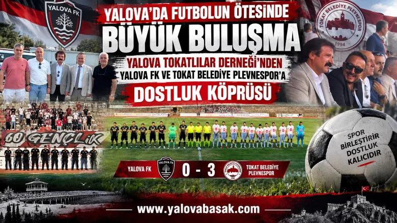 Yalova’da Futbolun Ötesinde Büyük Buluşma: Tokatlılar Derneği’nden İki Takıma Dostluk Köprüsü