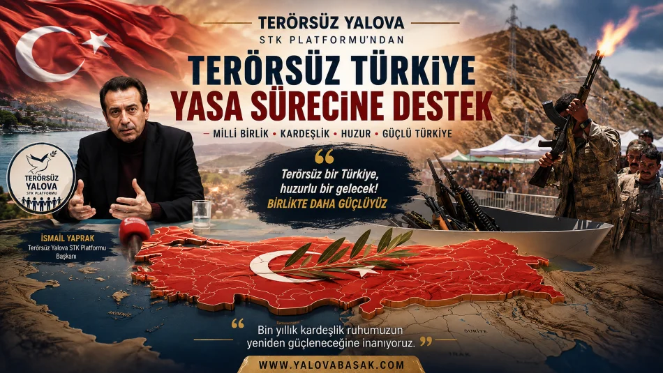 Terörsüz Yalova STK Platformu'ndan "Terörsüz Türkiye" Sürecine Tam Destek