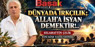 DÜNYADA IRKÇILIK; ALLAH’A İSYAN DEMEKTİR!..