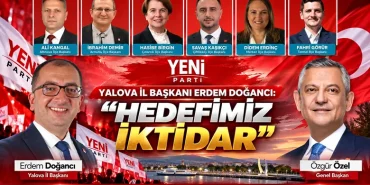 Yeni Parti Yalova İl Başkanı Erdem Doğancı: “Hedefimiz İktidar”