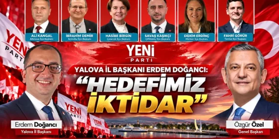Yeni Parti Yalova İl Başkanı Erdem Doğancı: “Hedefimiz İktidar”
