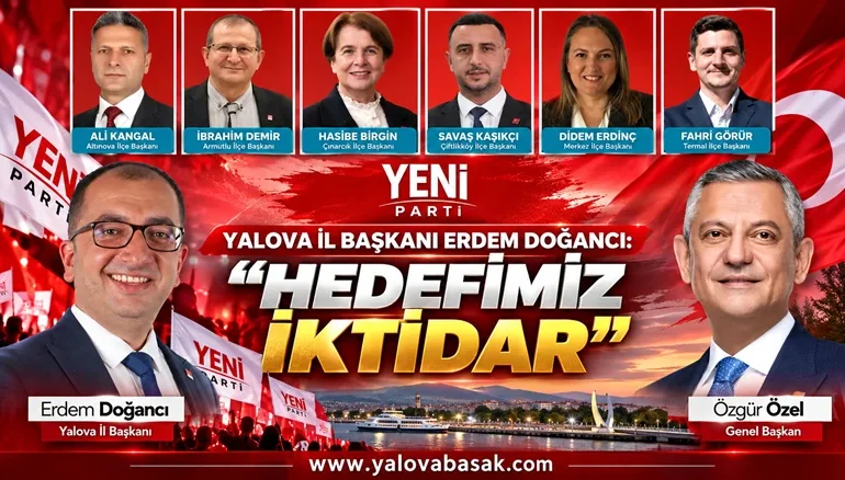 Yeni Parti Yalova İl Başkanı Erdem Doğancı: “Hedefimiz İktidar”