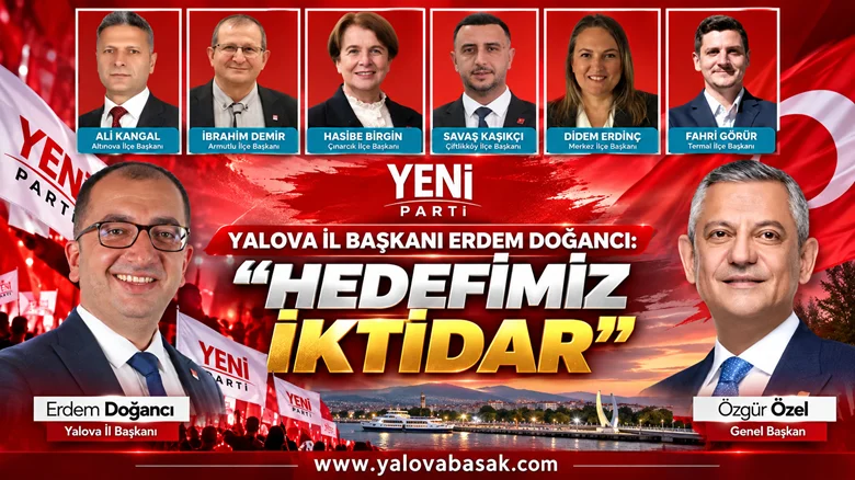 Yeni Parti Yalova İl Başkanı Erdem Doğancı: “Hedefimiz İktidar”