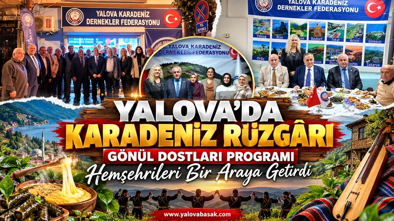 Yalova’da Karadeniz Rüzgârı: Gönül Dostları Bir Araya Geldi