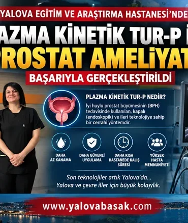 Yalova Eğitim ve Araştırma Hastanesi’nde Plazma Kinetik TUR-P ile prostat ameliyatı 8 Yalova Eğitim ve Araştırma Hastanesi’nde Plazma Kinetik TUR-P ile prostat ameliyatı