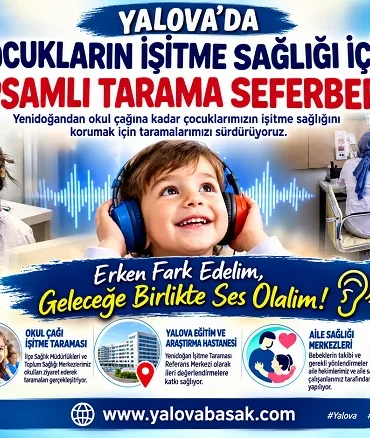 Yalova’da Çocukların İşitme Sağlığı İçin Kapsamlı Tarama Seferberliği 3 Yalova’da Çocukların İşitme Sağlığı İçin Kapsamlı Tarama Seferberliği
