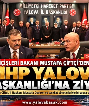 Bakan Çiftçi’den MHP Yalova İl Başkanlığı’na Ziyaret