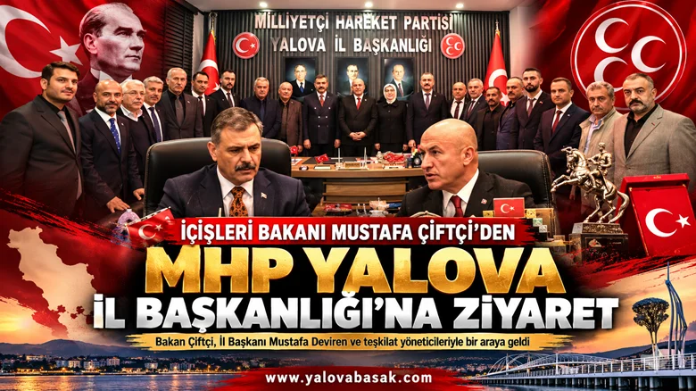 Bakan Çiftçi’den MHP Yalova İl Başkanlığı’na Ziyaret