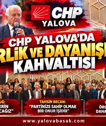 CHP Yalova’da Birlik ve Dayanışma Kahvaltısı: Tahsin Becan’dan Aday Belirleme Sürecinde Örgüte Söz