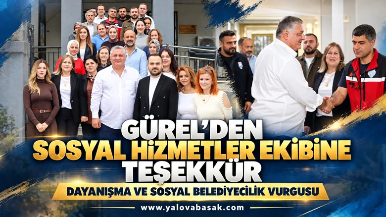 Başkan Mehmet Gürel’den Sosyal Hizmetler Personeline Teşekkür