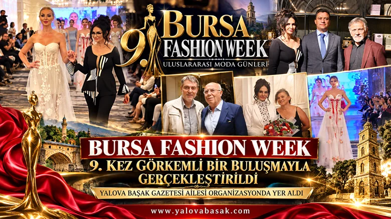 Bursa Fashion Week’in 9’uncu Buluşmasına Yalova Başak Gazetesi’nden Katılım
