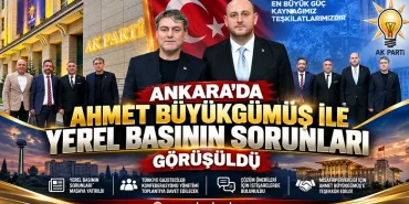 Ankara’da Ahmet Büyükgümüş ile Yerel Basının Sorunları Görüşüldü