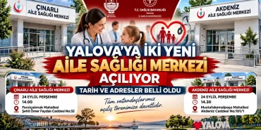 Yalova’ya İki Yeni Aile Sağlığı Merkezi Açılıyor: Çınarlı ve Akdeniz ASM İçin Tarih ve Adresler Belli Oldu