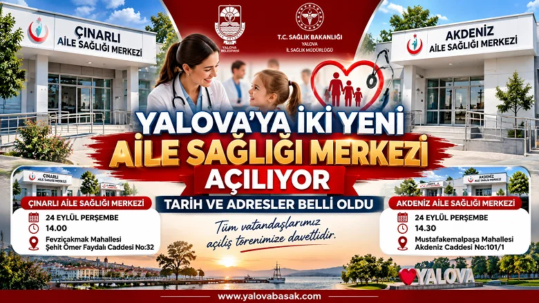 Yalova’ya İki Yeni Aile Sağlığı Merkezi Açılıyor: Çınarlı ve Akdeniz ASM İçin Tarih ve Adresler Belli Oldu
