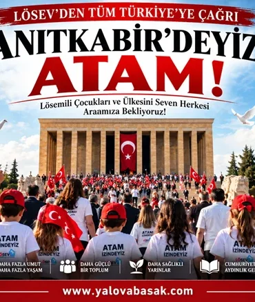 LÖSEV’den Türkiye’ye Anıtkabir Çağrısı: “Atamızın Huzurunda Buluşalım” 2 LÖSEV’den Türkiye’ye Anıtkabir Çağrısı: “Atamızın Huzurunda Buluşalım”