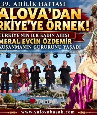 39. Ahilik Haftası’nda Tarihi Gurur: Türkiye’nin İlk Kadın Ahisi Yalova’dan Çıktı 7 39. Ahilik Haftası’nda Tarihi Gurur: Türkiye’nin İlk Kadın Ahisi Yalova’dan Çıktı