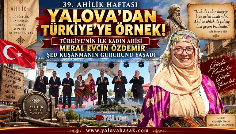 39. Ahilik Haftası’nda Tarihi Gurur: Türkiye’nin İlk Kadın Ahisi Yalova’dan Çıktı 4 39. Ahilik Haftası’nda Tarihi Gurur: Türkiye’nin İlk Kadın Ahisi Yalova’dan Çıktı