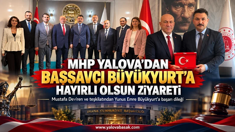 MHP Yalova Teşkilatından Başsavcı Büyükyurt’a Hayırlı Olsun Ziyareti