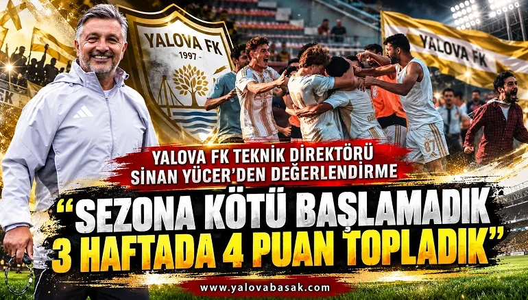 Yalova FK Teknik Direktörü Sinan Yücer’den Sezon Değerlendirmesi: “Sezona Kötü Başlamadık, 3 Haftada 4 Puan Topladık” 4 Yalova FK Teknik Direktörü Sinan Yücer’den Sezon Değerlendirmesi: “Sezona Kötü Başlamadık, 3 Haftada 4 Puan Topladık”