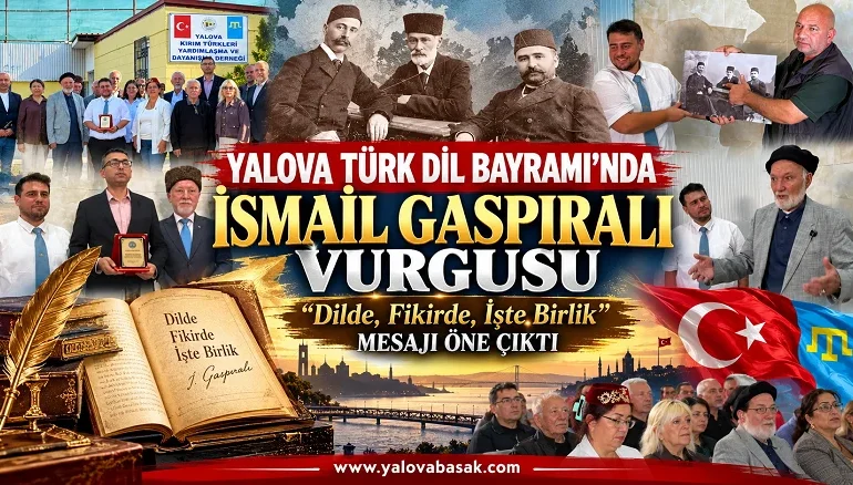 Yalova Türk Dil Bayramı’nda İsmail Gaspıralı Vurgusu: “Dilde, Fikirde, İşte Birlik” Mesajı