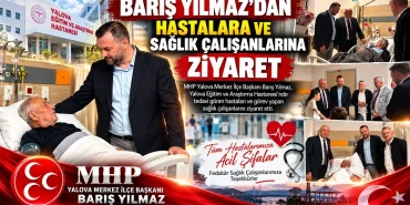 Barış Yılmaz’dan Hastalara ve Sağlık Çalışanlarına Ziyaret