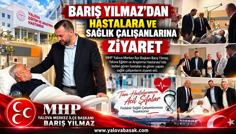Barış Yılmaz’dan Hastalara ve Sağlık Çalışanlarına Ziyaret