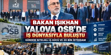 Bakan Işıkhan Yalova OSB’de Sanayicilerle Buluştu: Gündem Nitelikli İş Gücü ve 20 Bin İstihdam 13 Bakan Işıkhan Yalova OSB’de Sanayicilerle Buluştu: Gündem Nitelikli İş Gücü ve 20 Bin İstihdam