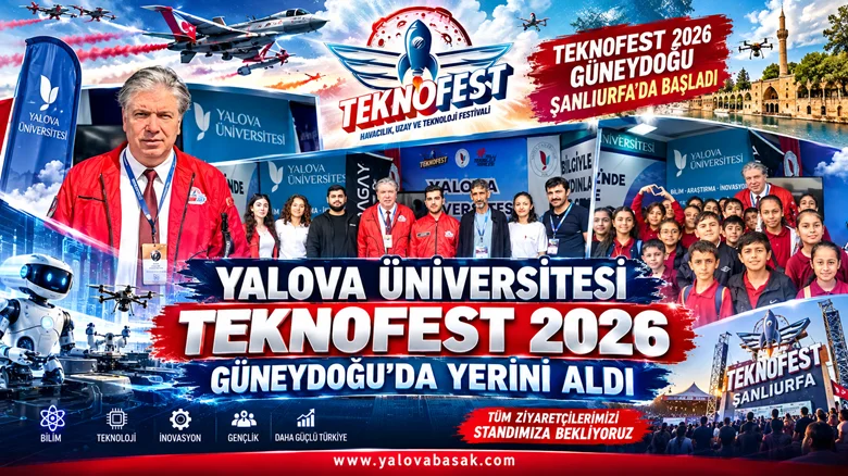 TEKNOFEST 2026 Güneydoğu Heyecanı Şanlıurfa’da Başladı: Yalova Üniversitesi Festivalde Yerini Aldı