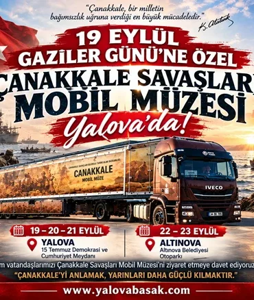 19 EYLÜL GAZİLER GÜNÜ’NE ÖZEL: ÇANAKKALE SAVAŞLARI MOBİL MÜZESİ YALOVA’DA 8 19 EYLÜL GAZİLER GÜNÜ’NE ÖZEL: ÇANAKKALE SAVAŞLARI MOBİL MÜZESİ YALOVA’DA