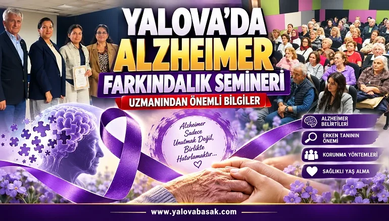 Yalova’da Alzheimer Farkındalık Semineri: Uzmanından Erken Tanı ve Sağlıklı Yaş Alma Mesajı 1 Yalova’da Alzheimer Farkındalık Semineri: Uzmanından Erken Tanı ve Sağlıklı Yaş Alma Mesajı