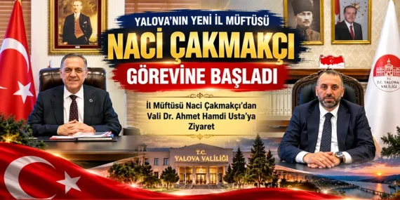 Naci Çakmakçı Yalova İl Müftülüğü Görevine Başladı