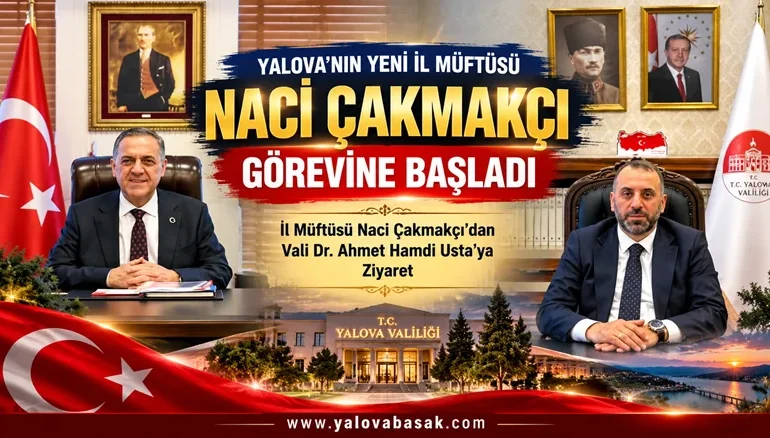 Naci Çakmakçı Yalova İl Müftülüğü Görevine Başladı