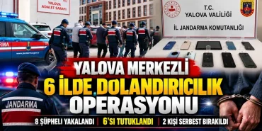 YALOVA MERKEZLİ 6 İLDE DOLANDIRICILIK OPERASYONU: 6 ŞÜPHELİ TUTUKLANDI 81 YALOVA MERKEZLİ 6 İLDE DOLANDIRICILIK OPERASYONU: 6 ŞÜPHELİ TUTUKLANDI
