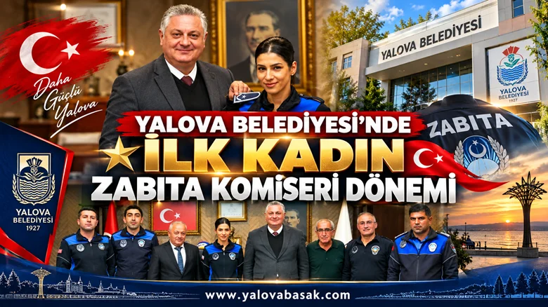 YALOVA BELEDİYESİ’NDE TARİHİ TERFİ: İLK KADIN ZABITA KOMİSERİ HABİBE KIRKIK BATÇI OLDU