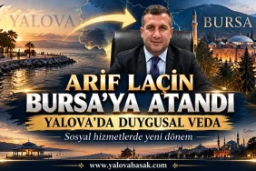 Arif Laçin Bursa’ya Atandı: Yalova’da Üzüntü Yaratan Görev Değişikliği 1 Arif Laçin Bursa’ya Atandı: Yalova’da Üzüntü Yaratan Görev Değişikliği