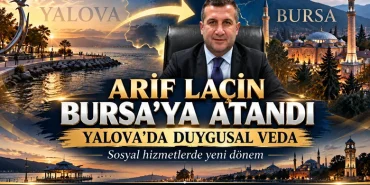 Arif Laçin Bursa’ya Atandı: Yalova’da Üzüntü Yaratan Görev Değişikliği 70 Arif Laçin Bursa’ya Atandı: Yalova’da Üzüntü Yaratan Görev Değişikliği