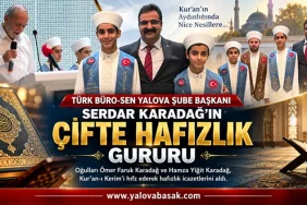Türk Büro-Sen Yalova Şube Başkanı Serdar Karadağ’ın Çifte Hafızlık Gururu 51 Türk Büro-Sen Yalova Şube Başkanı Serdar Karadağ’ın Çifte Hafızlık Gururu