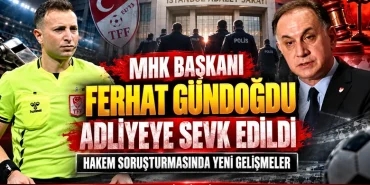 MHK Başkanı Ferhat Gündoğdu adliyeye sevk edildi: Hakem soruşturmasında yeni gelişme 14 MHK Başkanı Ferhat Gündoğdu adliyeye sevk edildi: Hakem soruşturmasında yeni gelişme