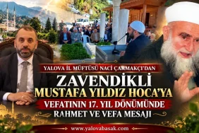 YALOVA İL MÜFTÜSÜ NACİ ÇAKMAKÇI, ZAVENDİKLİ MUSTAFA YILDIZ HOCAYI RAHMETLE ANDI 4 YALOVA İL MÜFTÜSÜ NACİ ÇAKMAKÇI, ZAVENDİKLİ MUSTAFA YILDIZ HOCAYI RAHMETLE ANDI